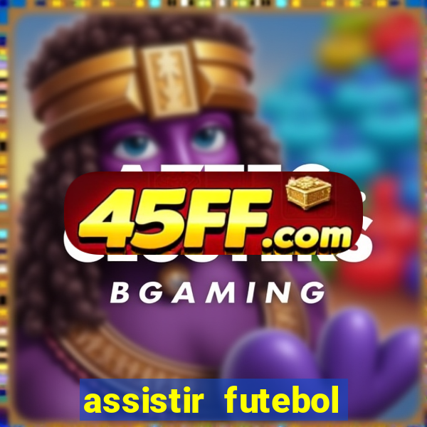assistir futebol sem travar